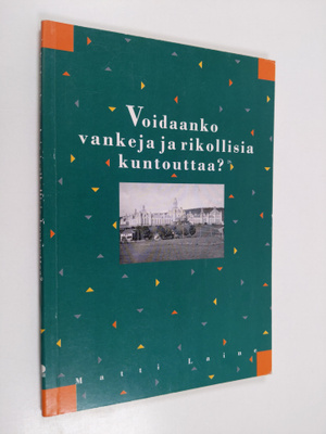 Matti Laine : Voidaanko vankeja ja rikollisia kuntouttaa?...