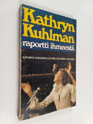 Kathryn Kuhlman : Kathryn Kuhlman - raportti ihmeestä