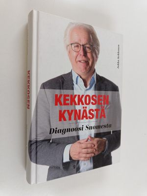 Jukka Kekkonen : Kekkosen kynästä : diagnoosi Suomesta - ...