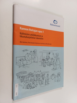Ulla Salminen : Kunnon Hoitajan opas 1 : Ikäihmisten arki...