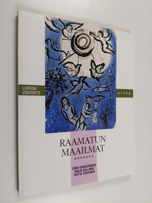 Ismo ym. Dunderberg : Lukion uskonto Raamatun maailmat