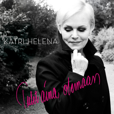 KATRI HELENA : Tulet aina olemaan