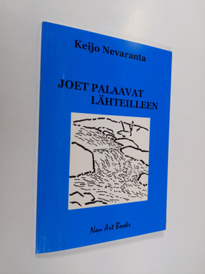 Keijo Nevaranta : Joet palaavat lähteilleen (signeerattu)