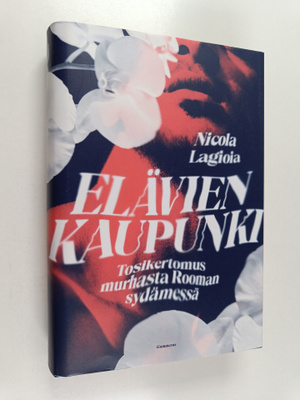 Nicola Lagioia : Elävien kaupunki : tosikertomus murhasta...
