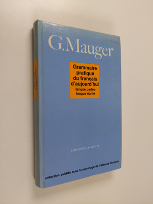 G. Mauger : Grammaire pratique du francais d'aujourd'hui