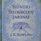 J.K. Rowling: Siuntio Silosäkeen tarinat (sid.1p.Wsoy 2009) - pikkukuva 1