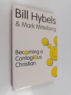 Bill Hybels : Becoming a Contagious Christian