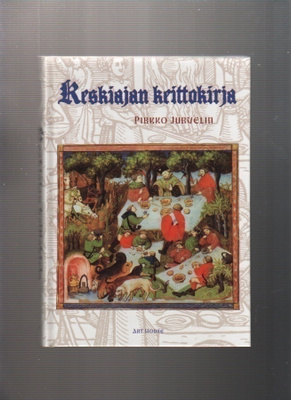Jurvelin, Pirkko: Keskiajan keittokirja, Art house 2007, K4