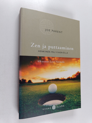 Joe Parent : Zen ja puttaaminen : Henkinen peli viheriöllä