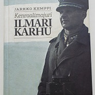 Jarkko Kemppi: Kenraalimajuri Ilmari Karhu - pikkukuva 1