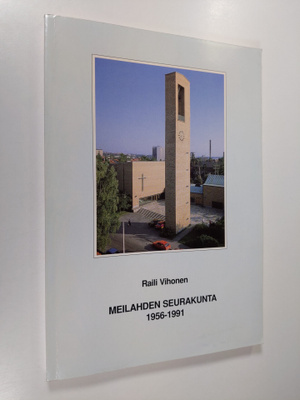 Raili Vihonen : Meilahden seurakunta 1956-1991