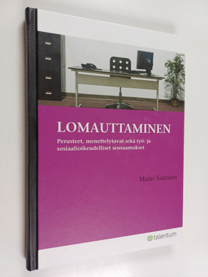 Mauri Saarinen : Lomauttaminen : perusteet, menettelytava...