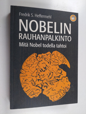 Fredrik S. Heffermehl : Nobelin rauhanpalkinto : mitä Nob...