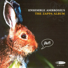 Ensemble Ambrosius - The Zappa Album - pikkukuva 1