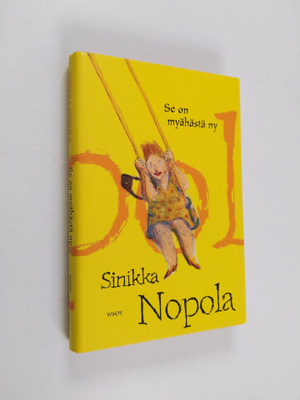 Sinikka Nopola : Se on myähästä ny
