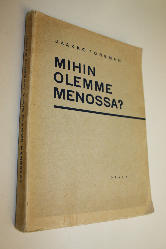 Jaakko Forsman : Mihin olemme menossa : aikamme arvostelua
