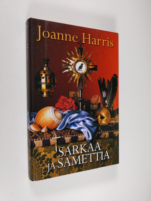 Joanne Harris : Sarkaa ja samettia