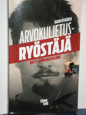 Harri Nykänen : ARVOKULJETUSRYÖSTÄJÄ  Matti Sarenin mafia-