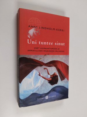 Anne Lindholm-Kärki : Uni tuntee sinut : unet voimaantumi...