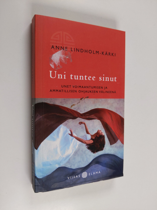 Anne Lindholm-Kärki : Uni tuntee sinut : unet voimaantumi...