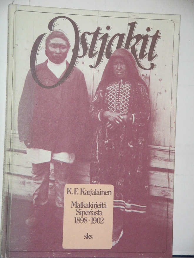 K.F. Karjalainen : OSTJAKIT  Matkakirjeitä Siperiasta 1898 -