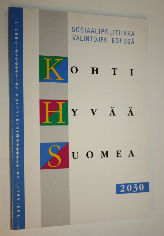 Kohti hyvää Suomea 2030 : sosiaalipolitiikka valintojen e...
