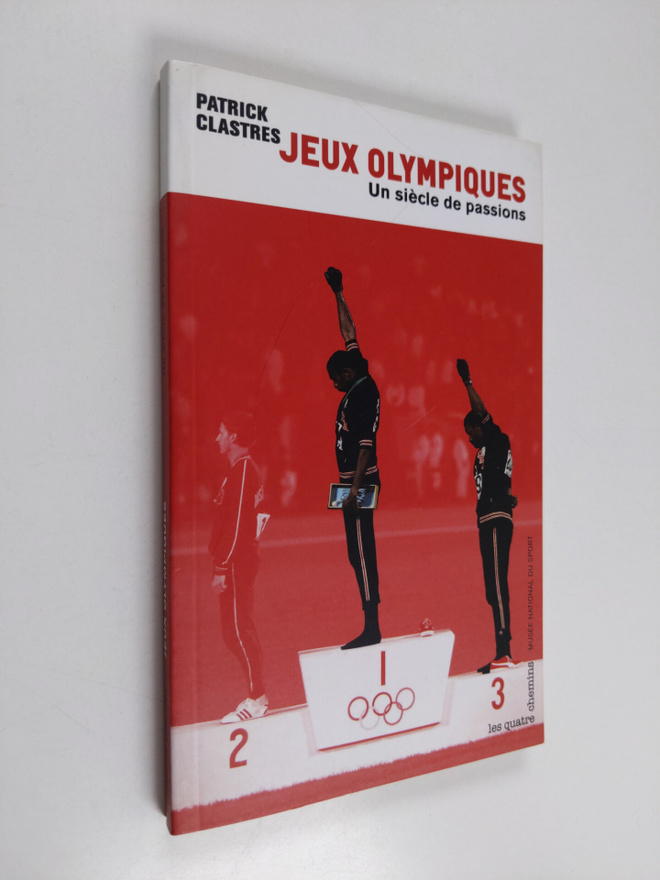 Patrick Clastres : Jeux Olympiques - un siecle de passions