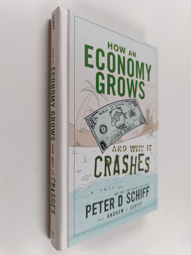 Peter D. Schiff : How an economy grows and why it crashes...