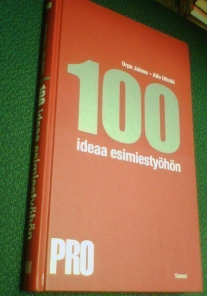 Urpo Jalava, Ailo Uhinki: 100 IDEAA ESIMIESTYÖHÖN (Sis.pk:t)