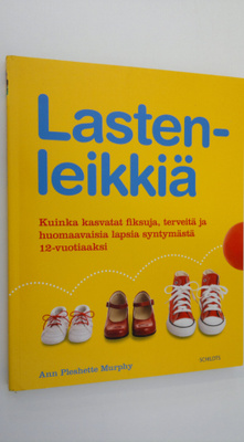 Ann Pleshette Murphy : Lastenleikkiä : kuinka kasvatat fi...