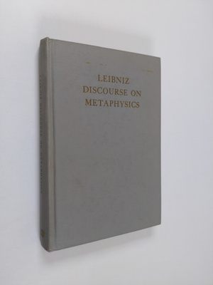 Gottfried Wilhelm Leibniz : Discourse on metaphysics corr...