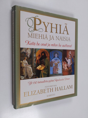 Elizabeth (toim.) Hallam : Pyhiä miehiä ja naisia : keitä...