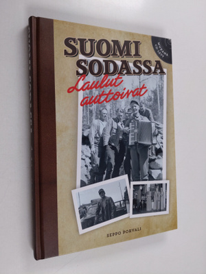 Seppo Porvali : Suomi sodassa : laulut auttoivat - Laulut...