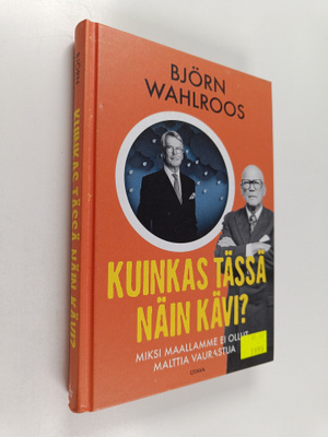 Björn Wahlroos : Kuinkas tässä näin kävi? : Miksi maallam...