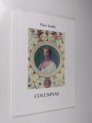 Päivi Setälä : Columnae (signeerattu)