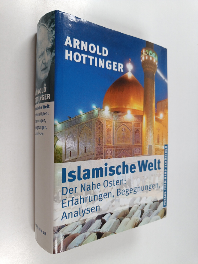 Arnold Hottinger : Islamische Welt - der Nahe Osten : Erf...