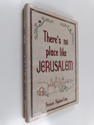 Samson Raphael Levy : There's No Place Like Jerusalem