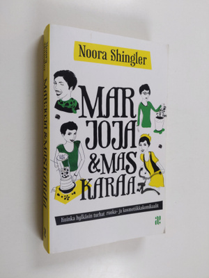 Noora Shingler : Marjoja & maskaraa : kuinka hylkäsin tur...