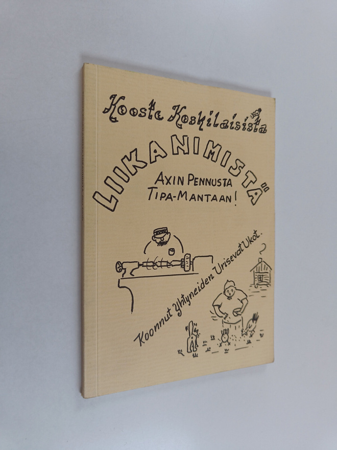 Kooste koskilaisista liikanimistä : Axin Pennusta Tipa-Ma...