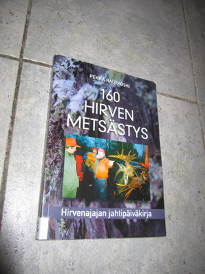160 HIRVEN METSÄSTYS HIRVENAJAJAN JAHTIPÄIVÄKIRJA !