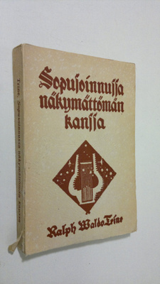 Ralph Waldo Trine : Sopusoinnussa näkymättömän kanssa eli...