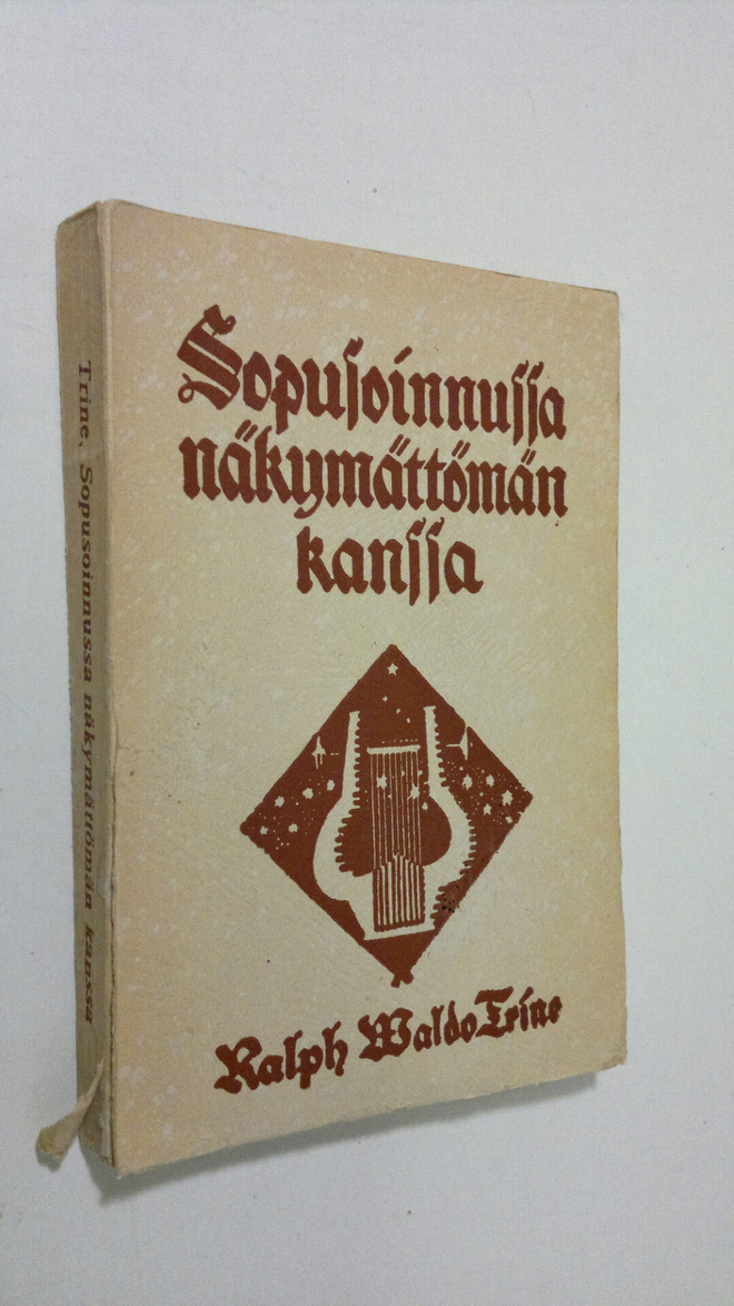 Ralph Waldo Trine : Sopusoinnussa näkymättömän kanssa eli...