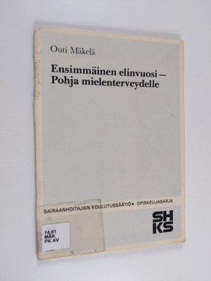 Outi Mäkelä : Ensimmäinen elinvuosi - pohja mielenterveyd...
