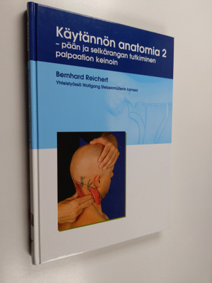 Bernhard Reichert : Käytännön anatomia, 2 - Pään ja selkä...