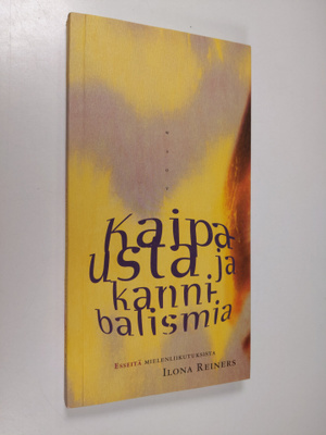 Ilona Reiners : Kaipausta ja kannibalismia : esseitä miel...