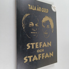 Staffan Bruun : Tala är guld : nu firar Stefan och Staffa... - pikkukuva 1