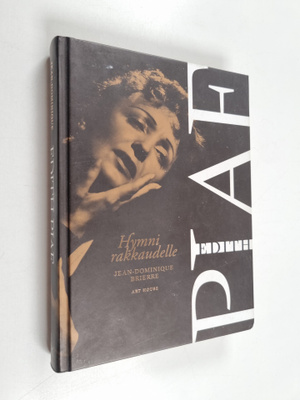 Jean-Dominique Brierre : Edith Piaf : hymni rakkaudelle