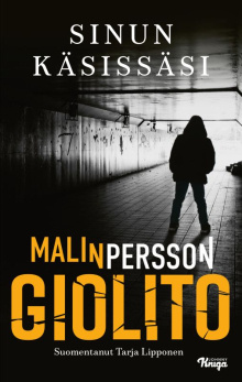 Malin Persson Giolito - Sinun käsissäsi