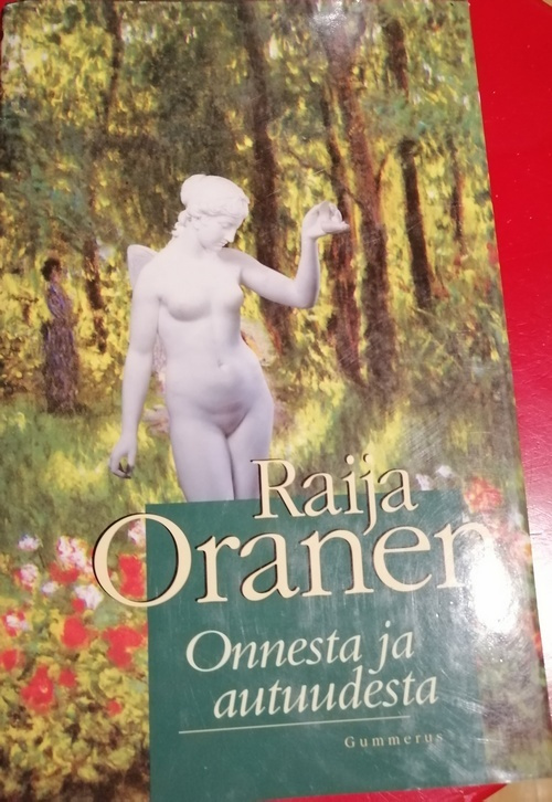 Raija Oranen: Onnesta ja rakkaudesta