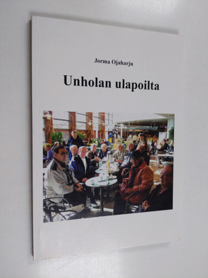 Jorma Ojaharju : Unholan ulapoilta dementian dyyneille